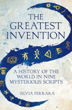 The Greatest Invention - A History of the World in Nine Mysterious Scripts