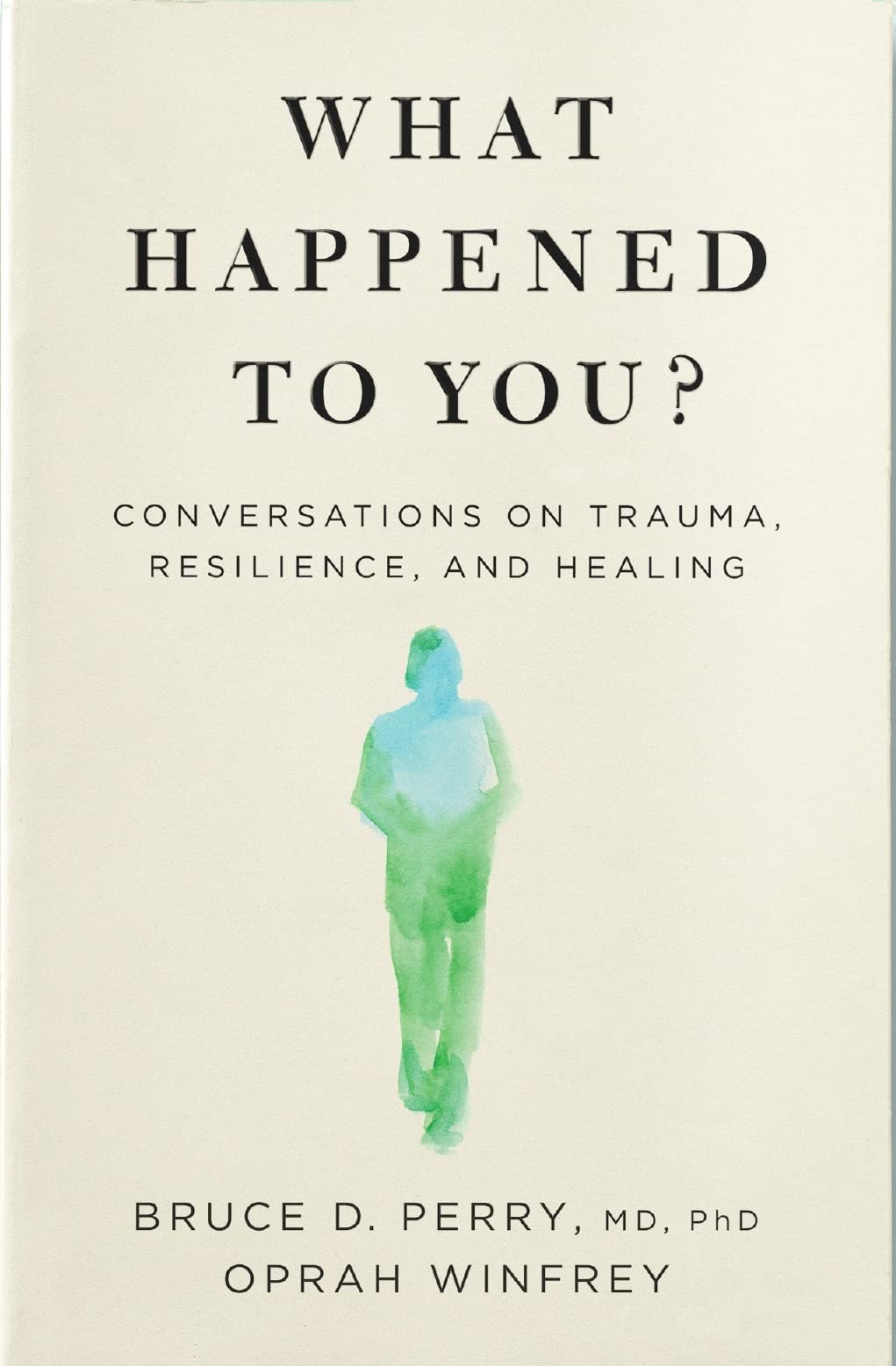 What Happened to You? - Conversations on Trauma, Resilience, and Healing