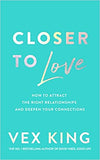 Closer to Love - How to Transform Your Relationships and Create Deeper Connections