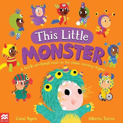 This Little Monster : A Trick-or-Treat Twist on the Classic Nursery Rhyme!