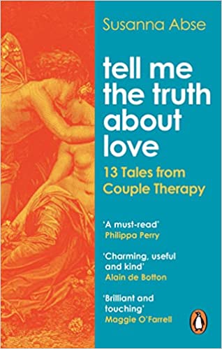 Tell Me the Truth About Love - 13 Tales from the Therapist's Couch