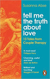 Tell Me the Truth About Love - 13 Tales from the Therapist's Couch