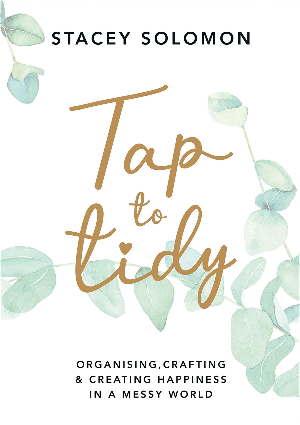 Tap to Tidy: Organising, Crafting and Creating Happiness in a Messy World