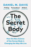 The Secret Body - How the New Science of the Human Body Is Changing the Way We Live