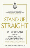 Stand Up Straight: 10 Life Lessons from the Royal Military Academy Sandhurst