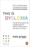 This Is Dyslexia - The Definitive Guide to the Untapped Power of Dyslexic Thinking and Its Vital Role in Our Future