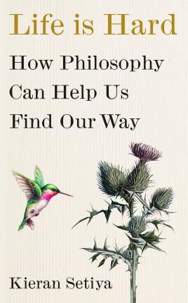 Life Is Hard - How Philosophy Can Help Us Find Our Way
