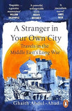 A Stranger in Your Own City - Travels in the Middle East's Long War