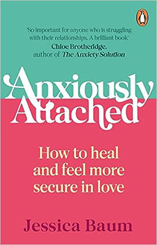 Anxiously Attached - Becoming More Secure in Life and Love
