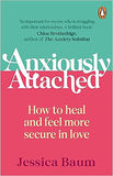 Anxiously Attached - Becoming More Secure in Life and Love