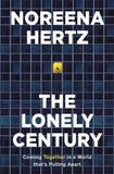 The Lonely Century: Coming Together in a World that's Pulling Apart