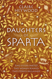 Daughters of Sparta - A Tale of Secrets, Passion and Revenge from Mythology's Most Vilified Women