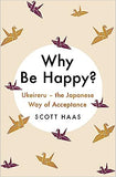 Why Be Happy? - The Japanese Way of Acceptance