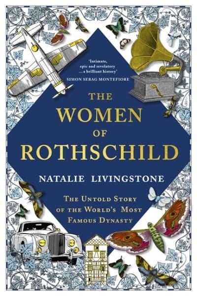 The Women of Rothschild - The Untold Story of the World S Most Famous Dynasty
