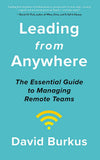 Leading from Anywhere - Unlock the Power and Performance of Remote Teams