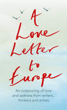 A Love Letter to Europe - An Outpouring of Sadness and Hope - Mary Beard, Shami Chakrabati, Sebastian Faulks, Neil Gaiman, Ruth Jones, J.K. Rowling, Sandi Toksvig and Others