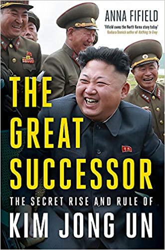 The Great Successor: The Secret Rise and Rule of Kim Jong Un
