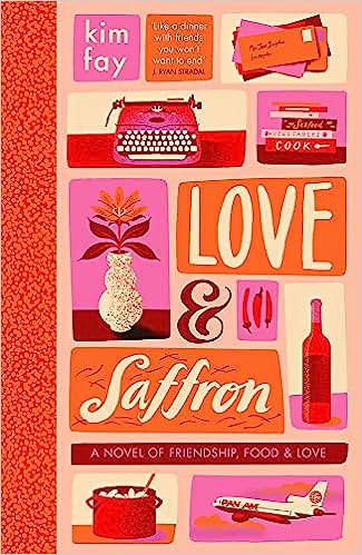 Love and Saffron - A Novel of Friendship, Food, and Love