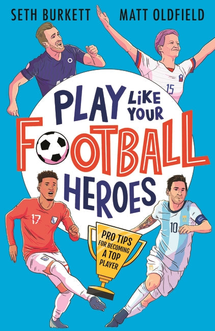 Play Like Your Football Heroes: Pro Tips for Becoming a Top Player