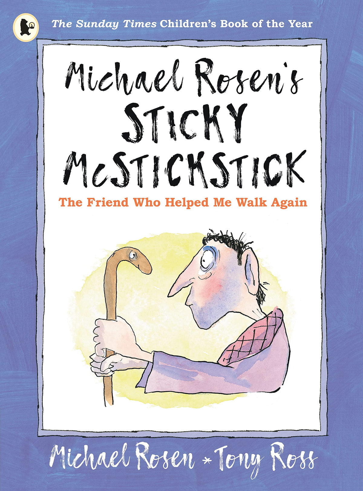 Michael Rosens Sticky McStickstick: The Friend Who Helped Me Walk Again