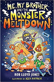 ME, MY BROTHER AND THE MONSTER MELTDOWN.