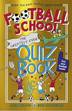 Football School The Greatest Ever Quiz Book