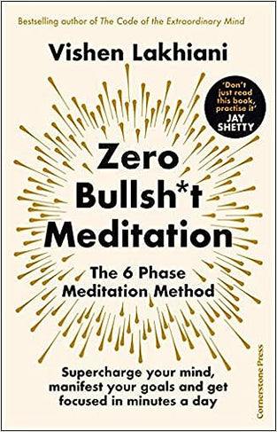 The Zero Bullsh*t Meditation: The 6 Phase Meditation Method