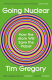 Going Nuclear How the Atom Will Save the Planet