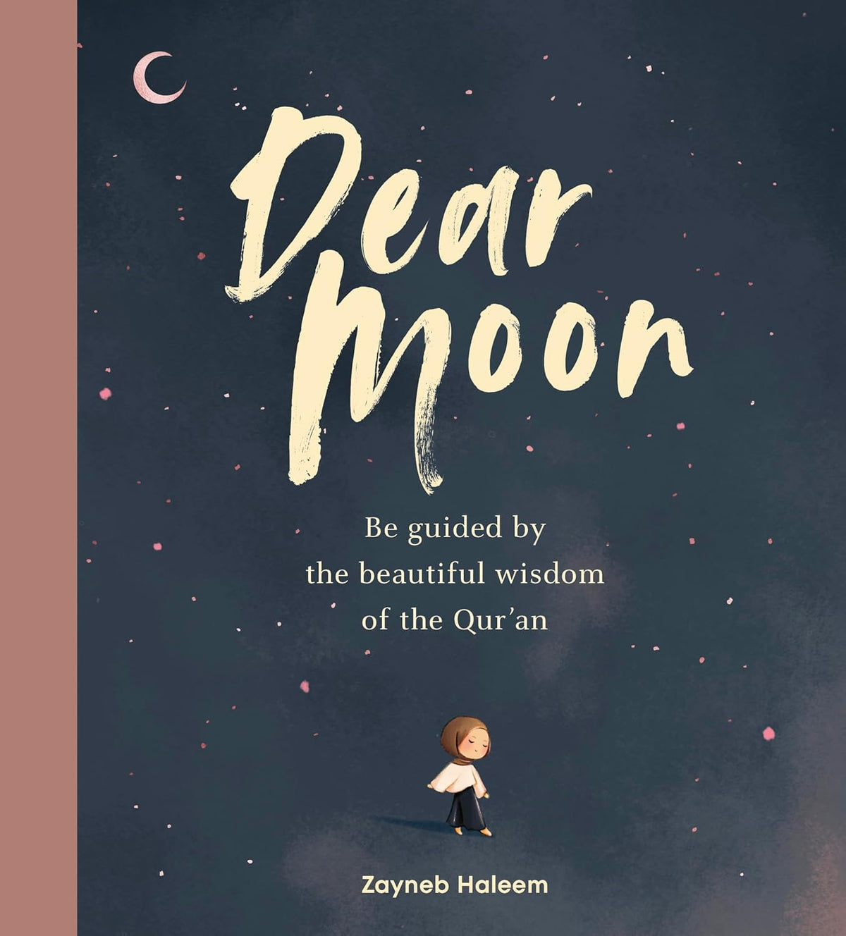 Dear Moon: Be inspired by the beautiful wisdom of the Qur'an