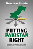 Putting Pakistan Right: Standpoints on the War on Terror, Energy, Transit Corridors and Economic Development