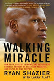 Walking Miracle - How Faith, Positive Thinking, and Passion for Football Brought Me Back from Paralysis... and Helped Me Find Purpose