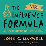 The Influence Formula - 4 Steps to Help You Lead Anyone Well