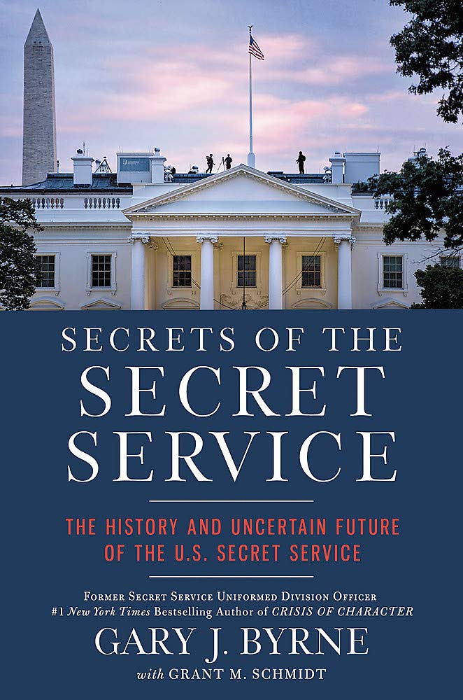 Secrets of the Secret Service - The History and Uncertain Future of the US Secret Service