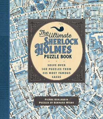 The Ultimate Sherlock Holmes Puzzle Book: Solve Over 140 Puzzles from His Most Famous Cases (11) (Puzzlecraft)