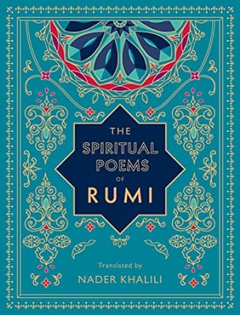 The Spiritual Poems of Rumi - Translated by Nader Khalili