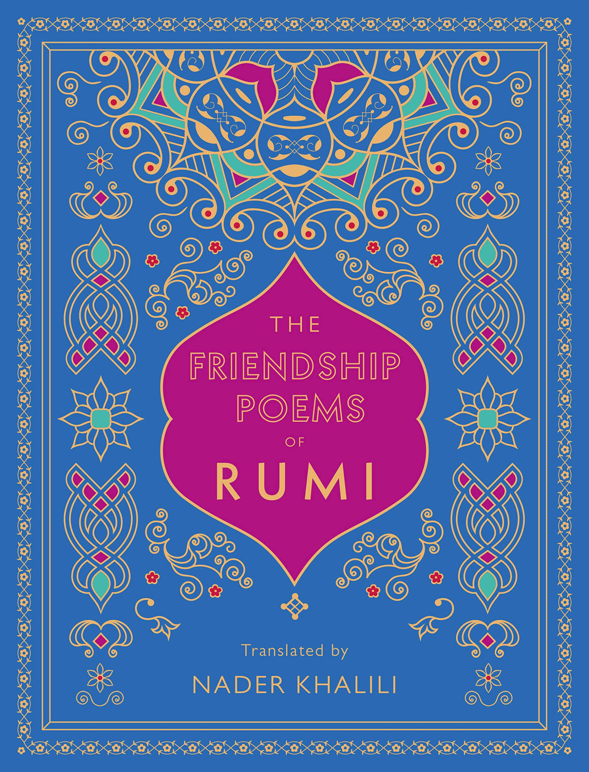 The Friendship Poems of Rumi - Translated by Nader Khalili