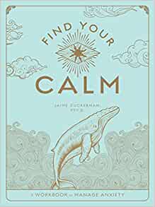 Find Your Calm: A Workbook to Manage Anxiety (1) (Wellness Workbooks)