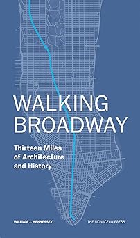 Walking Broadway - Thirteen Miles of Architecture and History