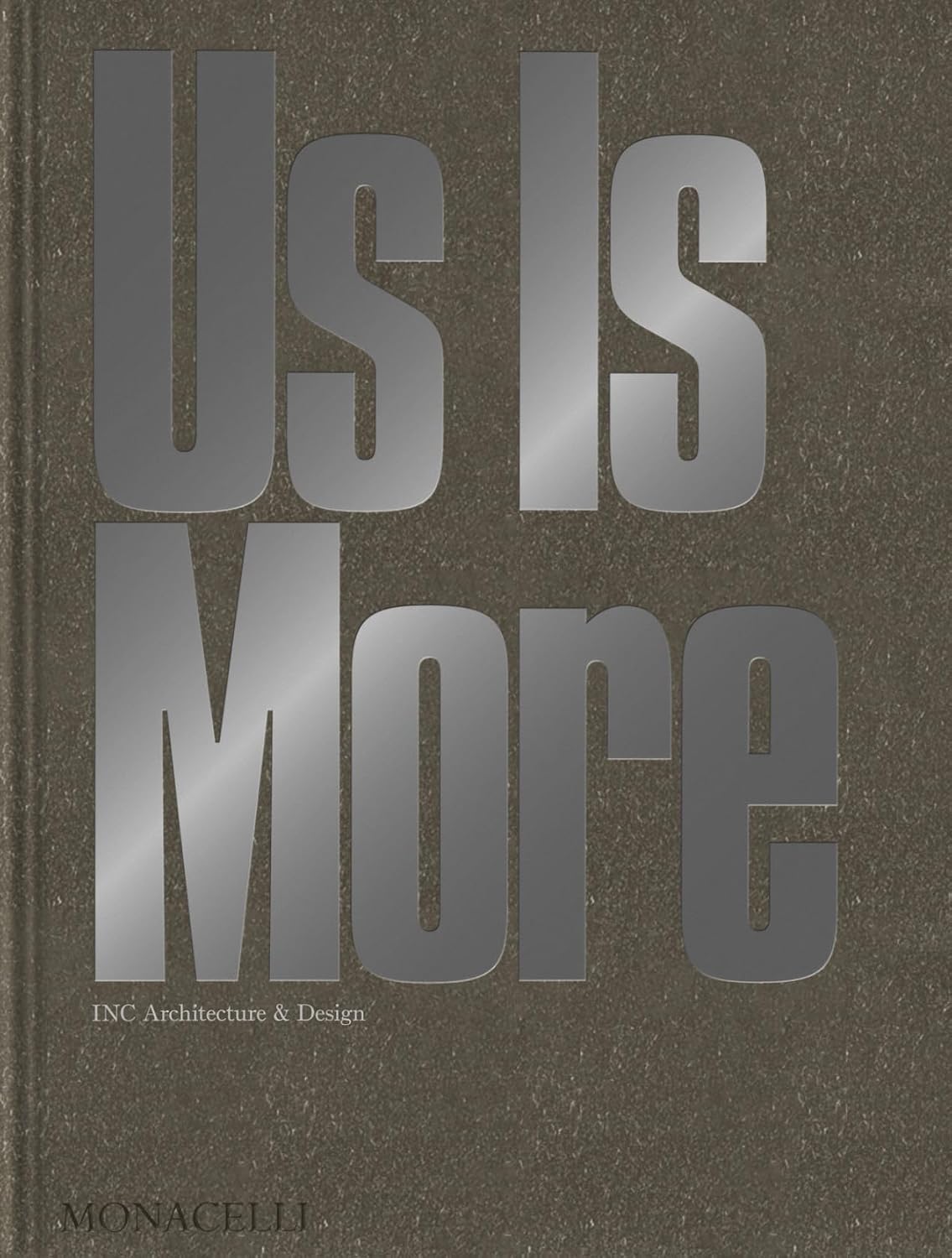 Us Is More: INC Architecture &amp; Design