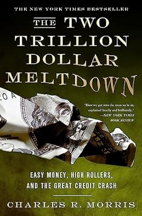 The Two Trillion Dollar Meltdown - Easy Money, High Rollers, and the Great Credit Crash