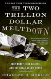 The Two Trillion Dollar Meltdown - Easy Money, High Rollers, and the Great Credit Crash