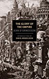 The glory of the empire: a novel, a history