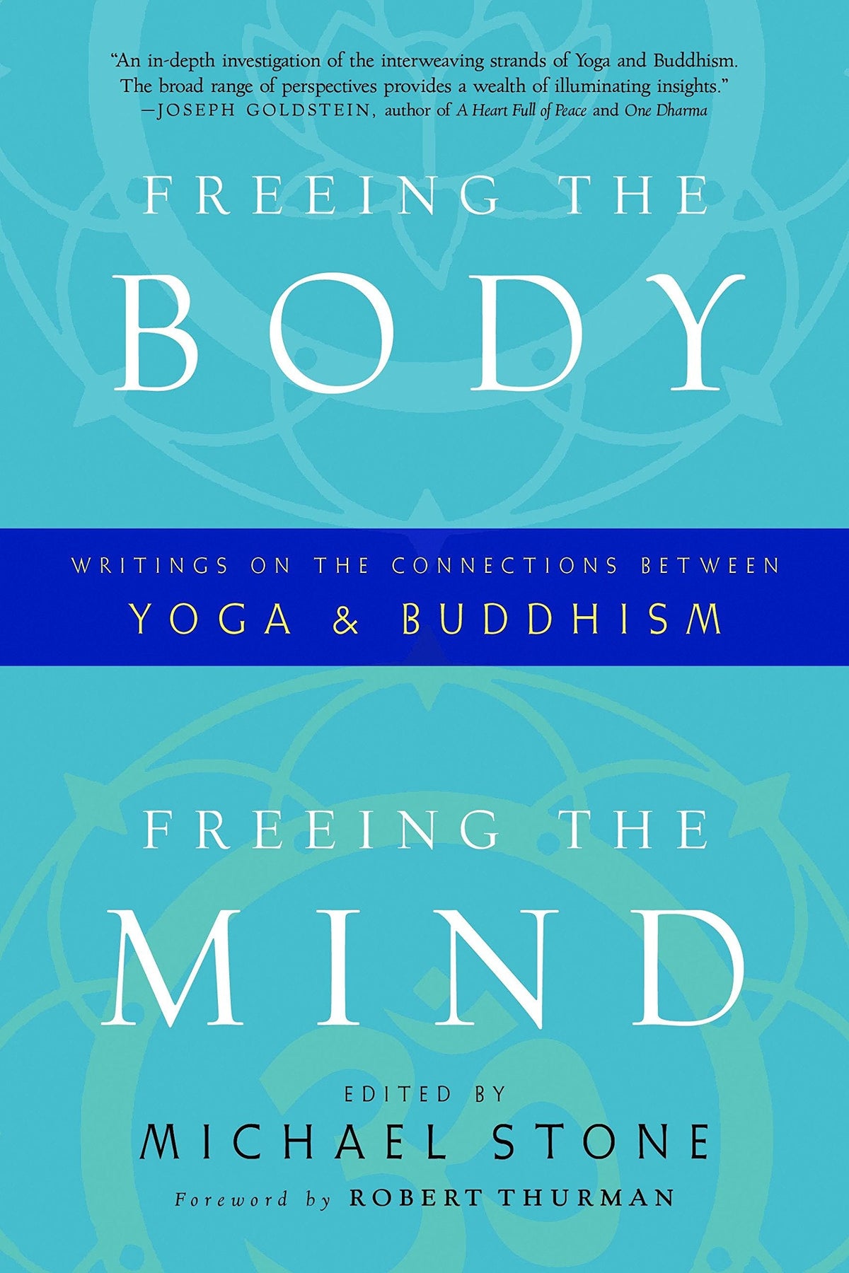 Freeing the Body, Freeing the Mind - Writings on the Connections Between Yoga and Buddhism