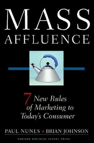 Mass Affluence - Seven New Rules of Marketing to Today's Consumer