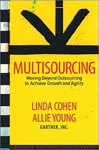 Multisourcing - Moving Beyond Outsourcing to Achieve Growth and Agility