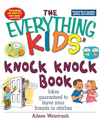 The Everything Kids Knock Knock Book: Jokes Guaranteed To Leave Your Friends In Stitches