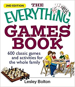 The Everything Games Book - 600 Classic Games and Activities for the Whole Family