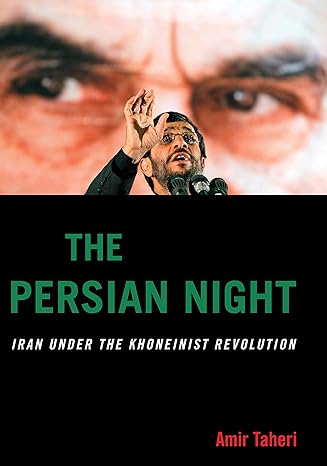 The Persian Night - Iran Under the Khomeinist Revolution