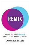 Remix: Making Art And Commerce Thrive In The Hybrid Economy