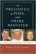 The President, The Pope, And The Prime Minister: Three Who Changed The World